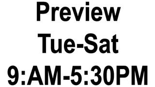 Preview Tues-Sat, 9:AM-5:30PM
